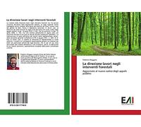 La direzione lavori negli interventi forestali: Aggiornato al nuovo codice degli appalti pubblici