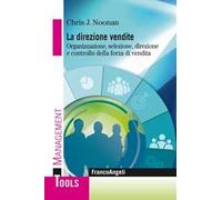 La direzione vendite. Organizzazione, selezione, direzione e controllo della forza di vendita