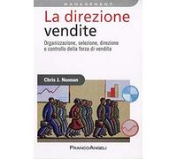 La direzione vendite. Organizzazione, selezione, direzione e controllo della forza di vendita