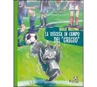 La discesa in campo del «grigio». Ediz. illustrata