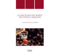 La discipina del basket tra tutele e mercato - [BUP - Bononia University Press]