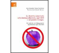 La disciplina comunitaria sulla sicurezza alimentare, sugli OGM e sul prodotto biologico. Un confronto con l'atteggiamento regolamentare degli Stati Uniti
