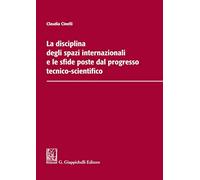 La disciplina degli spazi internazionali e le sfide poste dal progresso tecnico-scientifico