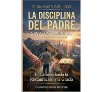 La Disciplina del Padre: El Camino hacia la Restauración y la Gracia