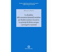 La disciplina delle concessioni demaniali marittime per finalità turistico-ricreative: tra principi di diritto europeo e prerogative nazionali
