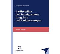 Libri Giovanni Cellamare - La Disciplina Dell'immigrazione Irregolare Nell'union