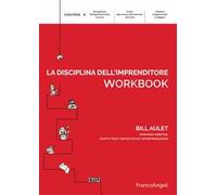 La disciplina dell'imprenditore. 24 passi per una startup di successo. Workbook