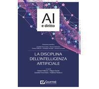 LA DISCIPLINA DELL'INTELLIGENZA ARTIFICIALE - AA.VV. - Giuffrè