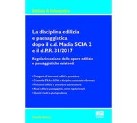 La disciplina edilizia e paesaggistica dopo il c.d Madia SCIA 2 e il d.P.R. 31/2017. Regolarizzazione delle opere edilizie e paesaggistiche esistenti