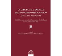 La disciplina generale del rapporto obbligatorio. Attualità e pro