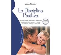 Libri Jane Nelsen - La Disciplina Positiva. Crescere Bambini Responsabili, Indip