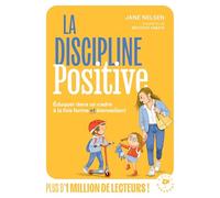 La discipline positive: Eduquer dans un cadre à la fois ferme et bienveillant: 31548