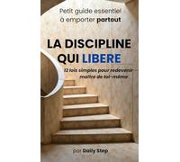 La discipline qui libère: 12 lois simples pour redevenir maître de toi-même