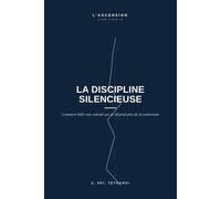 La Discipline Silencieuse: Comment bâtir une volonté qui ne dépend plus de la motivation: 4