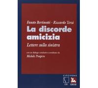 La discorde amicizia. Lettere sulla sinistra