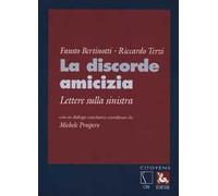 La discorde amicizia. Lettere sulla sinistra