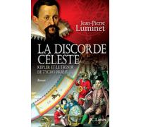 La discorde céleste: Kepler et le trésor de Tycho Brahé
