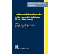 La discrezionalità amministrativa. Scritti in occasione della ripubblicazione dell'Opera di Luigi Benvenuti