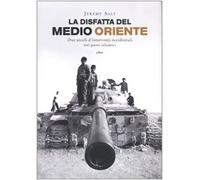 La disfatta del Medio Oriente – Due secoli di interventi occidentali nei paesi islamici – Elliot