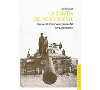 La disfatta del Medio Oriente. Due secoli di interventi occidentali nei paesi islamici
