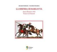La disfida di Barletta. Anno Domini 1503 scacco ai francesi