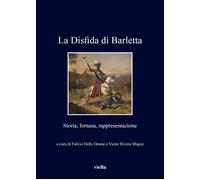 La disfida di Barletta. Storia, fortuna, rappresentazione