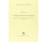 La disillusione socialista. Storia del sindacato rivoluzionario in Italia