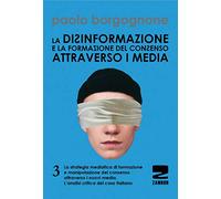 La disinformazione e la formazione del consenso attraverso i media (Vol. 3)