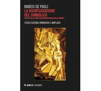 La disintegrazione del simbolico. Studi sulla struttura neurologica della mente