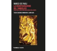 La disintegrazione del simbolico. Studi sulla struttura neurologica della mente