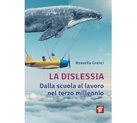 La dislessia. Dalla scuola al lavoro nel terzo millennio