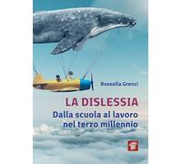 La dislessia. Dalla scuola al lavoro nel terzo millennio - 2020 -