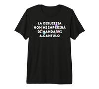 La dislessia Non Mi impedirà di mandarvi a canfulo, Funny Maglietta Premium
