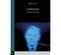 La dislocazione. Vol. 1: Esperienza e struttura