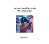 La disparition de l'être humain: Par le smartphone et le divertissement