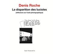 La disparition des lucioles: (Réflexions sur l'acte photographique)