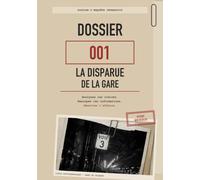 La disparue de la gare: Une enquête à résoudre à partir des pièces du dossier