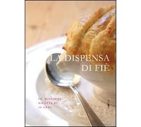 La dispensa di Fié. Le migliori ricette di 30 anni - [Raetia]