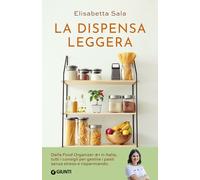 La dispensa leggera. Per una cucina varia, organizzata e senza sprechi - S...