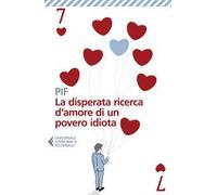La disperata ricerca d’amore di un povero idiota