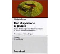 La dispersione al plurale. Storie di giovani che abbandonano la scuola nella tarda modernità