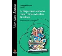 La dispersione scolastica come criticità educativa di sistema. Tra prevenzione e intervento