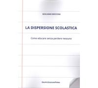La dispersione scolastica. Come educare senza perdere nessuno