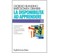 La disponibilità ad apprendere. Dimensioni emotive nella scuola e formazio...