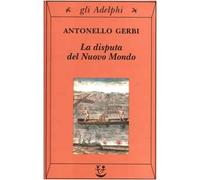 La disputa del nuovo mondo. Storia di una polemica (1750-1900)