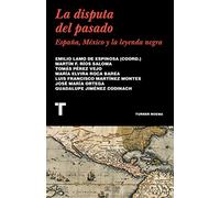 La disputa del pasado: España, México y la leyenda negra