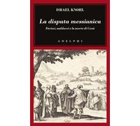 La disputa messianica. Farisei, sadducei e la morte di Gesù - Knohl Israel