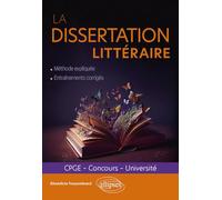 La dissertation littéraire: CPGE, concours, université