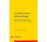 La Dissertation Philosophique: Methode Complete Pour Classes Preparatoires, Examens Et Concours