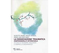 La dissociazione traumatica. Comprenderla e affrontarla